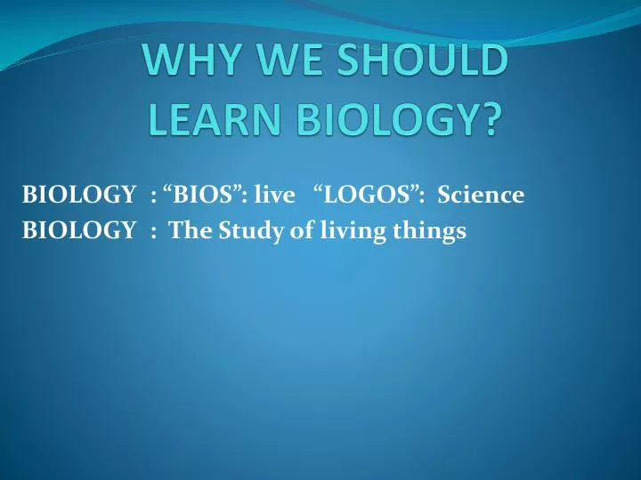 why we should learn biology
