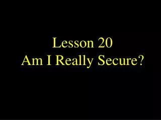 Lesson 20 Am I Really Secure?