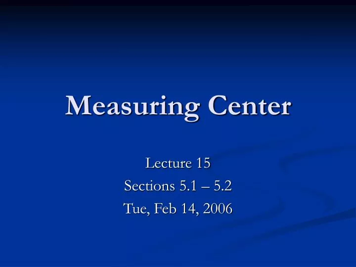 measuring center