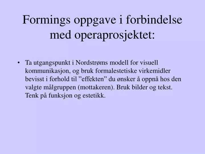 formings oppgave i forbindelse med operaprosjektet