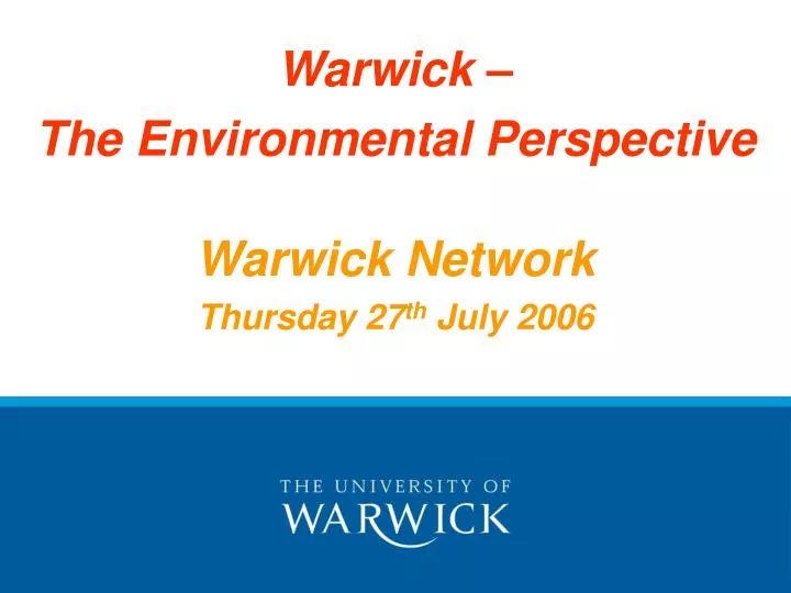 warwick the environmental perspective warwick network thursday 27 th july 2006