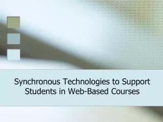 Synchronous Technologies to Support Students in Web-Based Courses