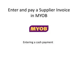 Enter and pay a Supplier Invoice in MYOB