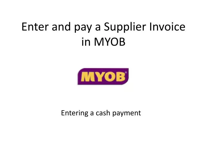 enter and pay a supplier invoice in myob