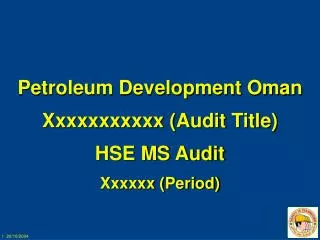 Petroleum Development Oman Xxxxxxxxxxx (Audit Title) HSE MS Audit Xxxxxx (Period)