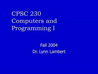 CPSC 230 Computers and Programming I