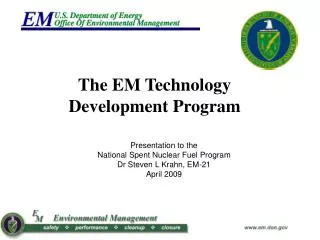Presentation to the National Spent Nuclear Fuel Program Dr Steven L Krahn, EM-21 April 2009
