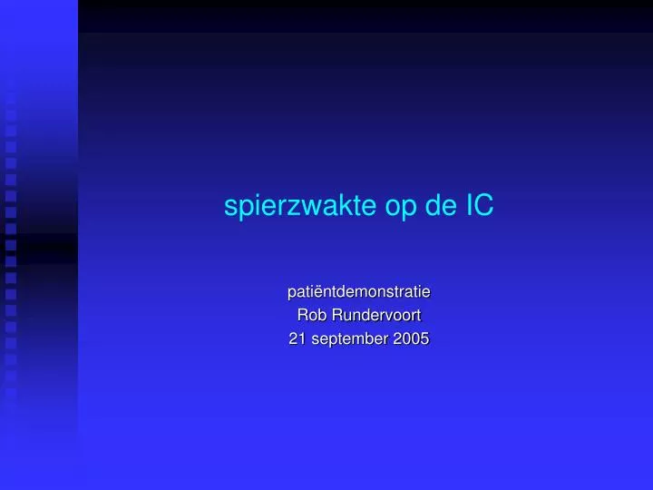 spierzwakte op de ic