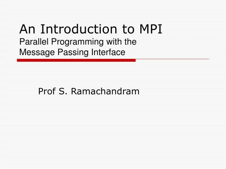 an introduction to mpi parallel programming with the message passing interface