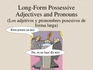 Long-Form Possessive Adjectives and Pronouns