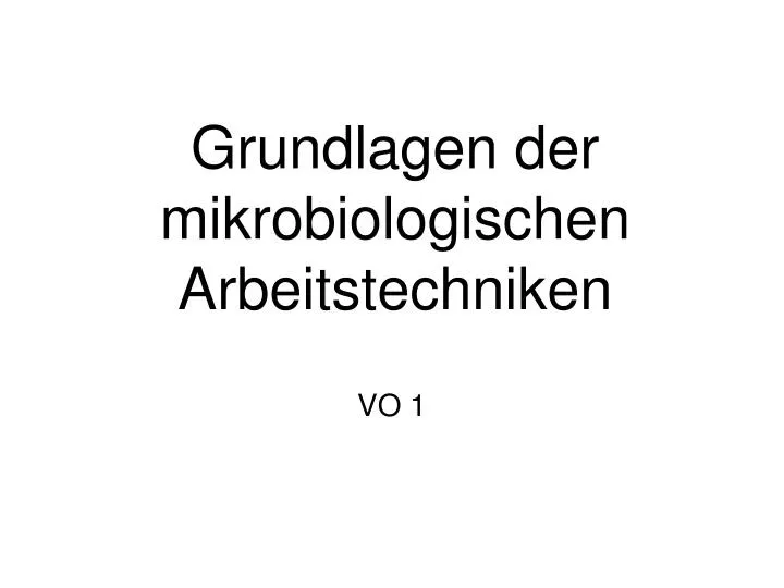 grundlagen der mikrobiologischen arbeitstechniken