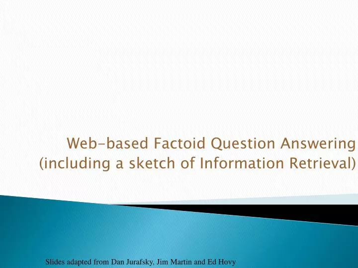 web based factoid question answering including a sketch of information retrieval