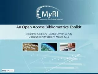 An Open Access Bibliometrics Toolkit Ellen Breen, Library, Dublin City University