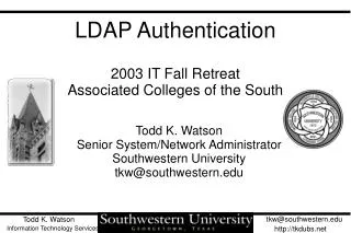 LDAP Authentication 2003 IT Fall Retreat Associated Colleges of the South