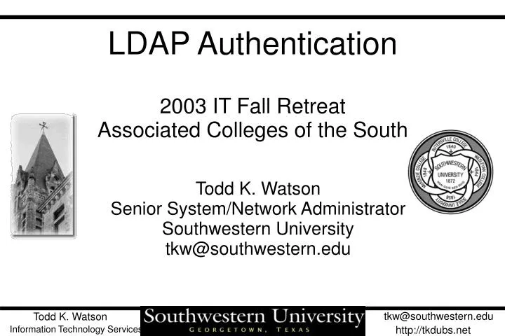 todd k watson senior system network administrator southwestern university tkw@southwestern edu