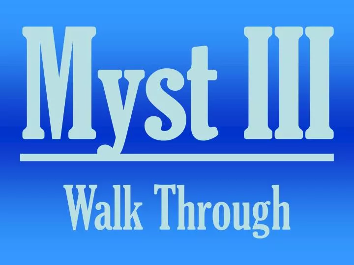 myst iii walk through