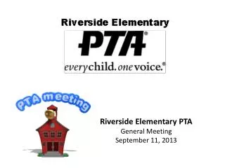 Riverside Elementary PTA General Meeting September 11, 2013