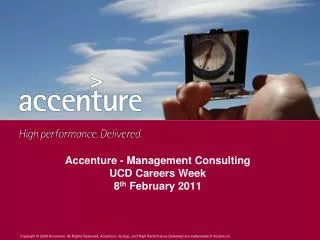 Accenture - Management Consulting UCD Careers Week 8 th February 2011