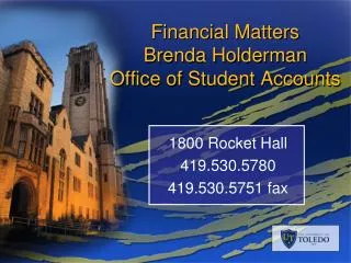Financial Matters Brenda Holderman Office of Student Accounts