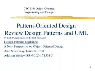 Pattern-Oriented Design Review Design Patterns and UML by Rick Mercer based on the GoF book and