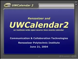 Communication &amp; Collaboration Technologies Rensselaer Polytechnic Institute June 21, 2004