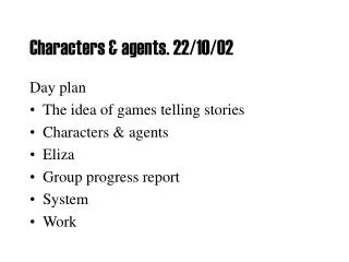 Characters &amp; agents. 22/10/02