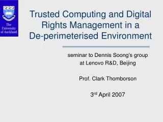 Trusted Computing and Digital Rights Management in a De-perimeterised Environment