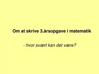 om at skrive 3 rsopgave i matematik