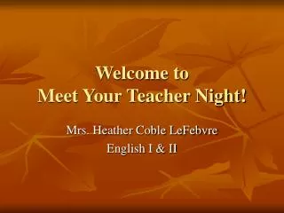 Welcome to Meet Your Teacher Night!