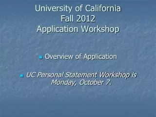 University of California Fall 2012 Application Workshop