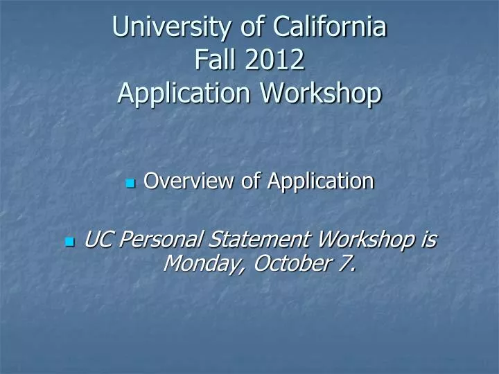 university of california fall 2012 application workshop