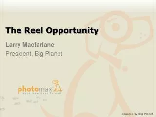 The Reel Opportunity