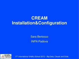 CREAM Installation&amp;Configuration Sara Bertocco INFN Padova