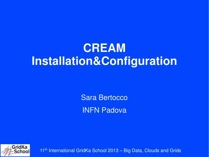cream installation configuration sara bertocco infn padova