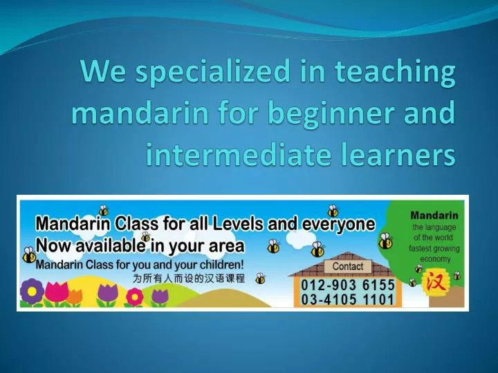 we specialized in teaching mandarin for beginner and intermediate learners