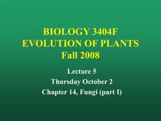 BIOLOGY 3404F EVOLUTION OF PLANTS Fall 2008