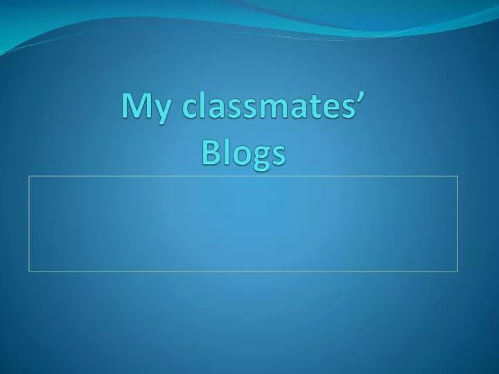 my classmates blogs