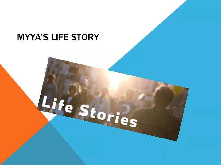 myya s life story
