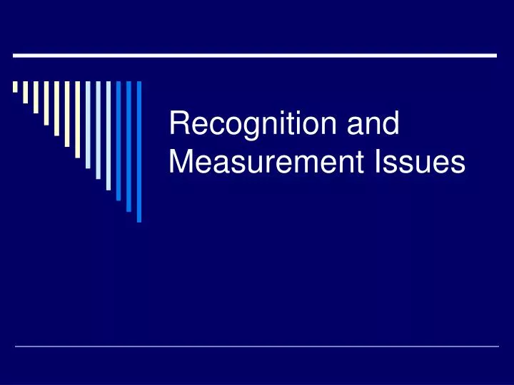 recognition and measurement issues