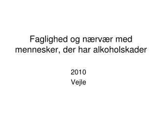 faglighed og n rv r med mennesker der har alkoholskader