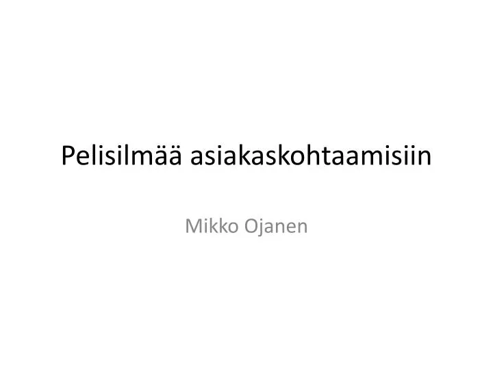 pelisilm asiakaskohtaamisiin