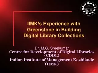 Dr. M.G. Sreekumar Centre for Development of Digital Libraries (CDDL)