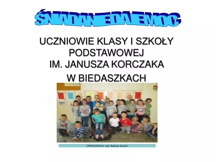 uczniowie klasy i szko y podstawowej im janusza korczaka w biedaszkach