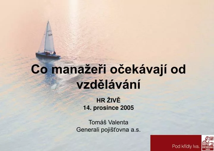 co mana e i o ek vaj od vzd l v n hr iv 14 prosince 2005 tom valenta generali poji ovna a s