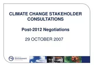 CLIMATE CHANGE STAKEHOLDER CONSULTATIONS Post-2012 Negotiations