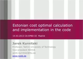 Estonian cost optimal calculation and implementation in the code 14.03.2013 CA -EPBD III Madrid