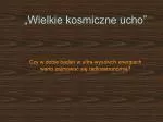 „Wielkie kosmiczne ucho” - slide 1