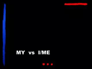 MY vs I/ME