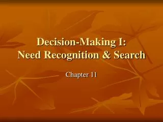 Decision-Making I: Need Recognition &amp; Search