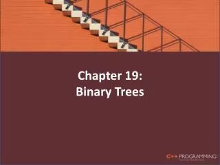 Chapter 19: Binary Trees